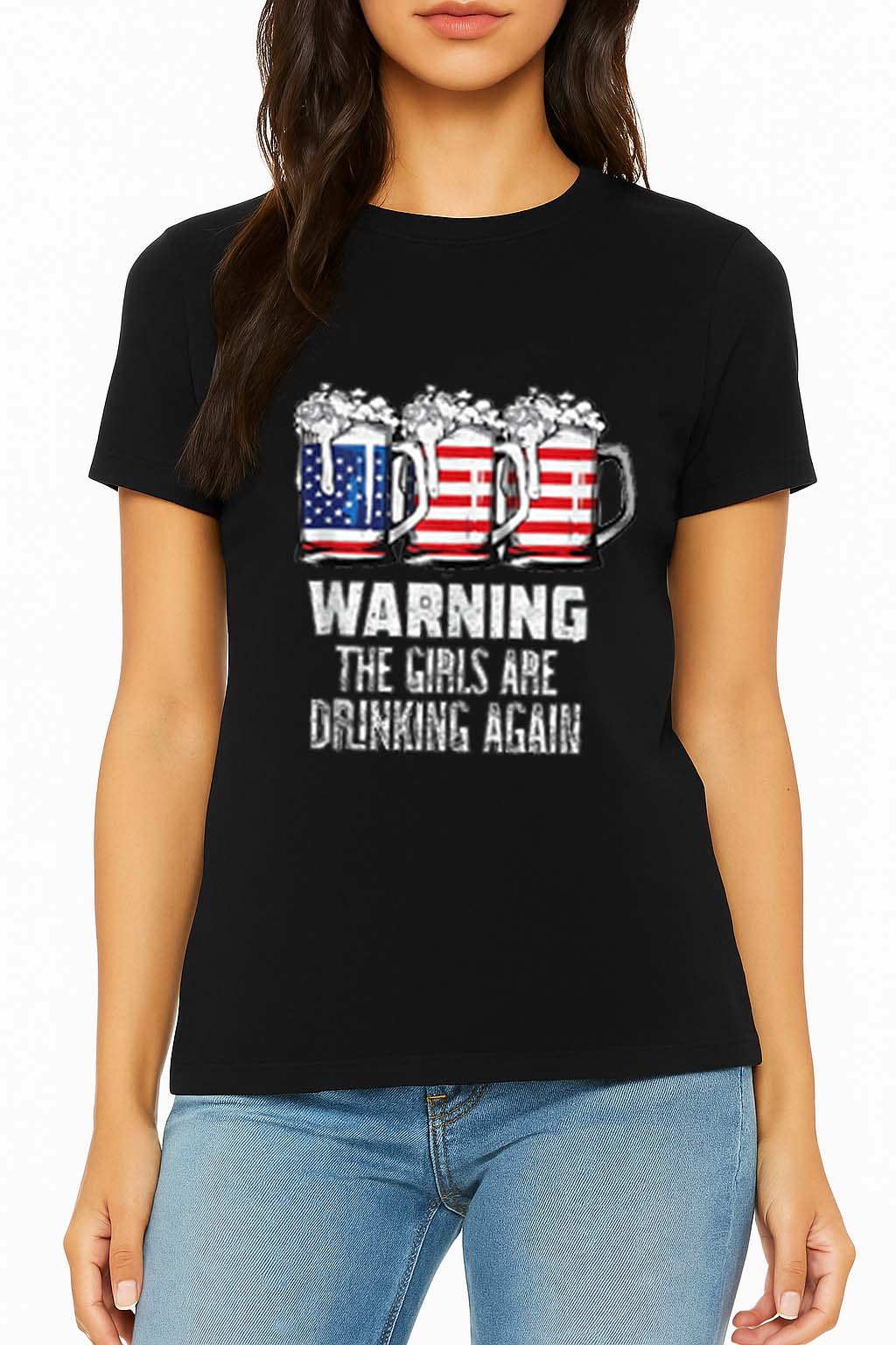 Warning The Girls Are Drinking Again Tee | Funny Patriotic Women's Shirt | Relaxed Fit