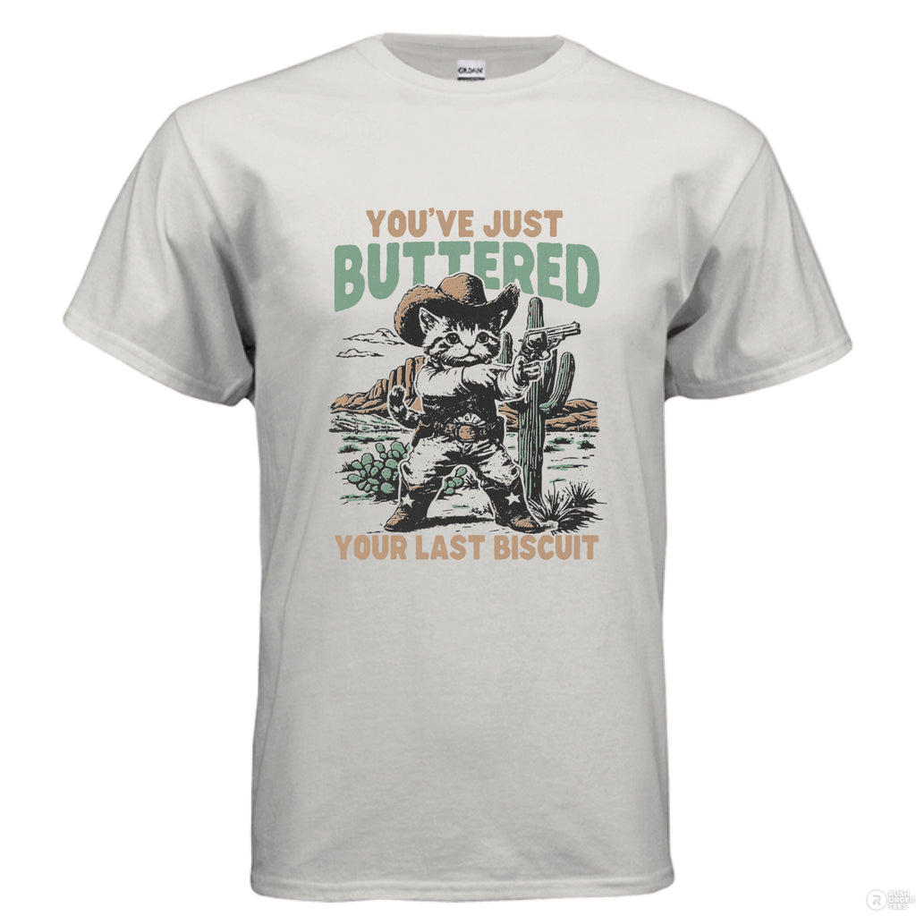 You've Just Buttered Your Last Biscuit | Funny Men's Tee front